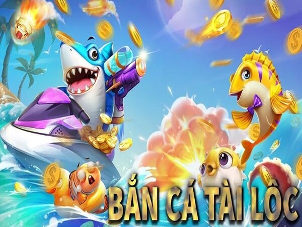 Game Bắn Cá Tài Lộc