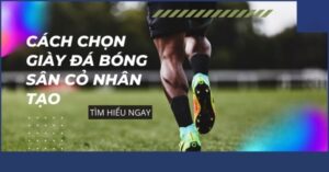 Top 5 các loại đế giày đá bóng sân cỏ nhân tạo tốt nhất