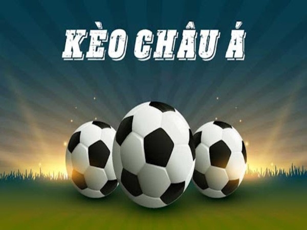 Cá độ bóng đá kèo Châu Á