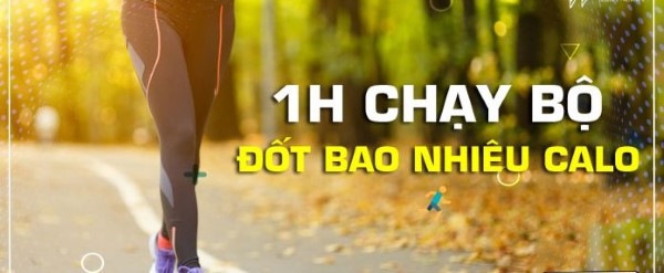 1 tiếng chạy bộ tiêu hao bao nhiêu calo?